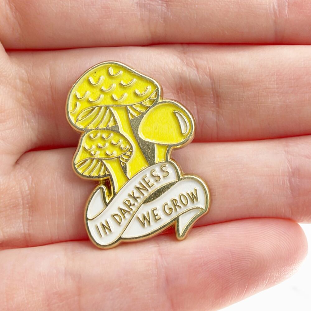 Mushroom Enamel Pin In Darkness We Grow Cottagecore Forest Nature Fantasy